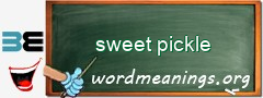 WordMeaning blackboard for sweet pickle